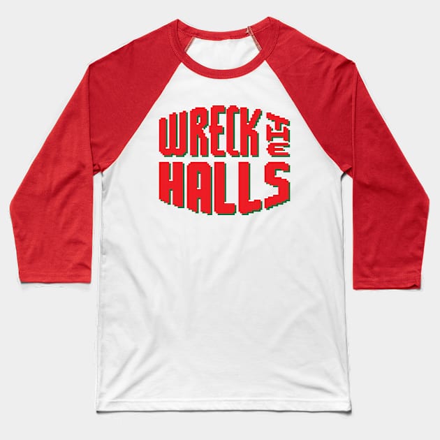 Wreck the Halls Baseball T-Shirt by rossawesome